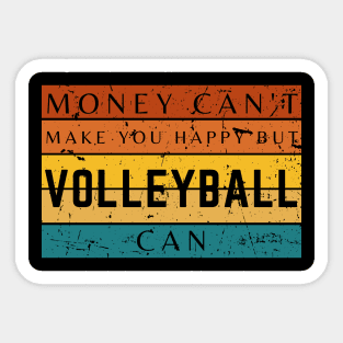 Money Can't Make You Happy But Volleyball Can Sticker